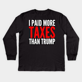 I Paid More Taxes Than Donald Trump Kids Long Sleeve T-Shirt